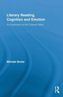 Literary Reading, Cognition and Emotion: An Exploration of the Oceanic Mind - Michael Burke - cover