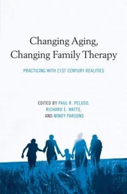 Changing Aging, Changing Family Therapy: Practicing With 21st Century Realities - cover