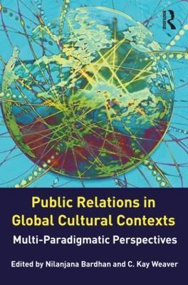 Public Relations in Global Cultural Contexts: Multi-paradigmatic Perspectives - cover
