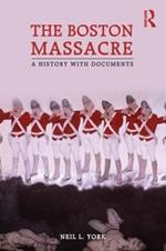 The Boston Massacre: A History with Documents