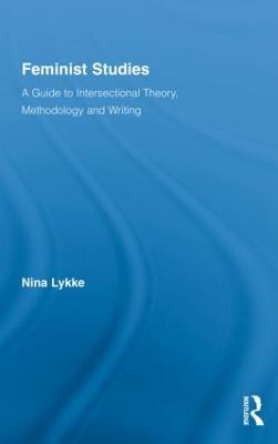 Feminist Studies: A Guide to Intersectional Theory, Methodology and Writing - Nina Lykke - cover