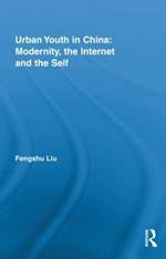 Urban Youth in China: Modernity, the Internet and the Self
