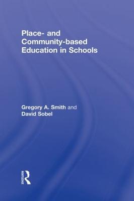 Place- and Community-Based Education in Schools - Gregory A. Smith,David Sobel - cover