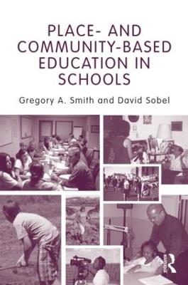 Place- and Community-Based Education in Schools - Gregory A. Smith,David Sobel - cover