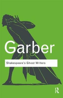 Shakespeare's Ghost Writers: Literature as Uncanny Causality - Marjorie Garber - cover