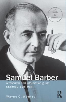 Samuel Barber: A Research and Information Guide - Wayne Wentzel - cover