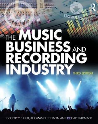 The Music Business and Recording Industry - Geoffrey Hull,Thomas Hutchison,Richard Strasser - cover