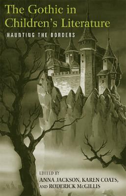 The Gothic in Children's Literature: Haunting the Borders - cover