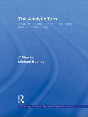 The Analytic Turn: Analysis in Early Analytic Philosophy and Phenomenology - cover
