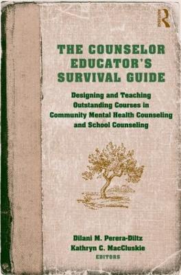The Counselor Educator's Survival Guide: Designing and Teaching Outstanding Courses in Community Mental Health Counseling and School Counseling - cover