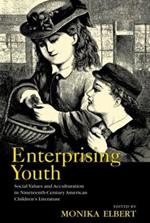 Enterprising Youth: Social Values and Acculturation in Nineteenth-Century American Children’s Literature