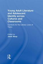 Young Adult Literature and Adolescent Identity Across Cultures and Classrooms: Contexts for the Literary Lives of Teens