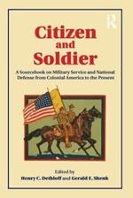 Citizen and Soldier: A Sourcebook on Military Service and National Defense from Colonial America to the Present