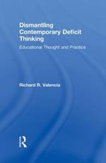 Dismantling Contemporary Deficit Thinking: Educational Thought and Practice