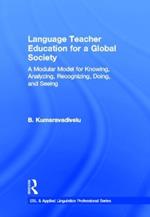 Language Teacher Education for a Global Society: A Modular Model for Knowing, Analyzing, Recognizing, Doing, and Seeing