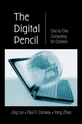 The Digital Pencil: One-to-One Computing for Children - Jing Lei,Paul F. Conway,Yong Zhao - cover