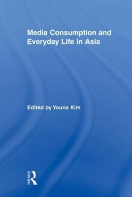 Media Consumption and Everyday Life in Asia - cover