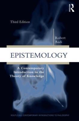 Epistemology: A Contemporary Introduction to the Theory of Knowledge - Robert Audi - cover