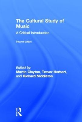 The Cultural Study of Music: A Critical Introduction - cover