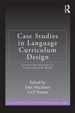 Case Studies in Language Curriculum Design: Concepts and Approaches in Action Around the World