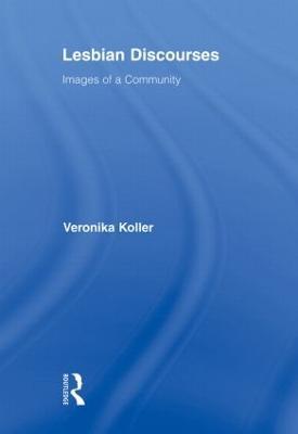 Lesbian Discourses: Images of a Community - Veronika Koller - cover