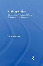 Anthropic Bias: Observation Selection Effects in Science and Philosophy