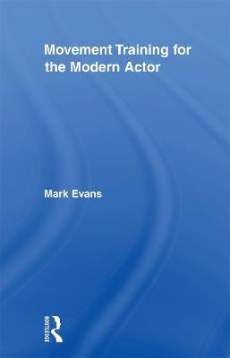 Movement Training for the Modern Actor - Mark Evans - cover
