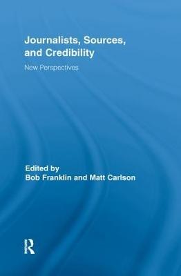 Journalists, Sources, and Credibility: New Perspectives - cover