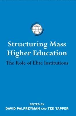 Structuring Mass Higher Education: The Role of Elite Institutions - cover