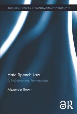 Hate Speech Law: A Philosophical Examination - Alex Brown - cover
