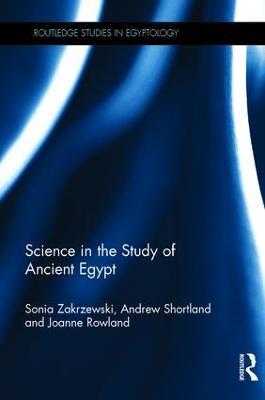 Science in the Study of Ancient Egypt - Sonia Zakrzewski,Andrew Shortland,Joanne Rowland - cover