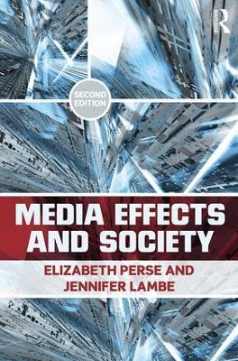 Media Effects and Society - Elizabeth M. Perse,Jennifer Lambe - cover