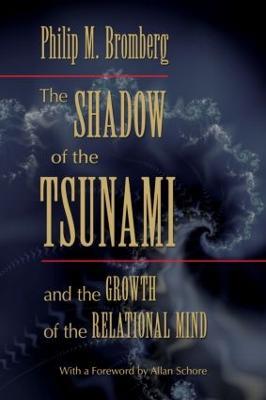 The Shadow of the Tsunami: and the Growth of the Relational Mind - Philip M. Bromberg - cover