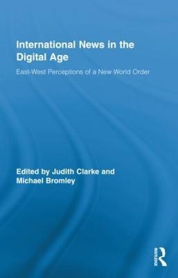 International News in the Digital Age: East-West Perceptions of A New World Order - cover