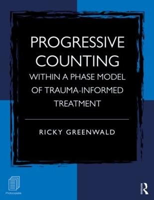 Progressive Counting Within a Phase Model of Trauma-Informed Treatment - Ricky Greenwald - cover