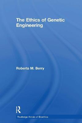 The Ethics of Genetic Engineering - Roberta M. Berry - cover