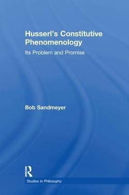 Husserl's Constitutive Phenomenology: Its Problem and Promise - Bob Sandmeyer - cover