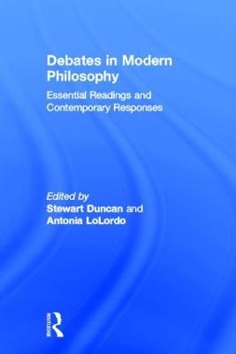 Debates in Modern Philosophy: Essential Readings and Contemporary Responses - cover
