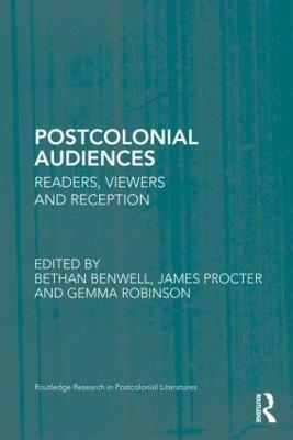 Postcolonial Audiences: Readers, Viewers and Reception - cover