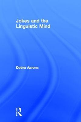Jokes and the Linguistic Mind - Debra Aarons - cover