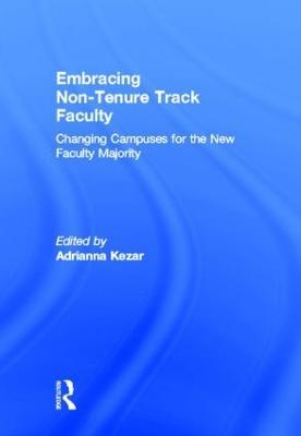 Embracing Non-Tenure Track Faculty: Changing Campuses for the New Faculty Majority - cover