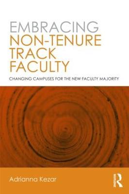 Embracing Non-Tenure Track Faculty: Changing Campuses for the New Faculty Majority - cover