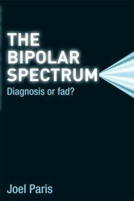 The Bipolar Spectrum: Diagnosis or Fad? - Joel Paris - cover