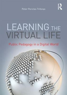 Learning the Virtual Life: Public Pedagogy in a Digital World - cover