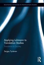 Applying Luhmann to Translation Studies: Translation in Society
