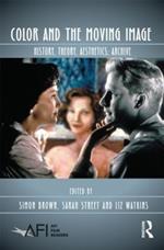 Color and the Moving Image: History, Theory, Aesthetics, Archive