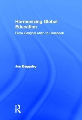 Harmonizing Global Education: From Genghis Khan to Facebook - Jon Baggaley - cover