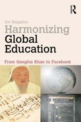 Harmonizing Global Education: From Genghis Khan to Facebook - Jon Baggaley - cover