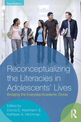Reconceptualizing the Literacies in Adolescents' Lives: Bridging the Everyday/Academic Divide, Third Edition - cover
