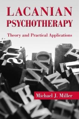 Lacanian Psychotherapy: Theory and Practical Applications - Michael J. Miller - cover